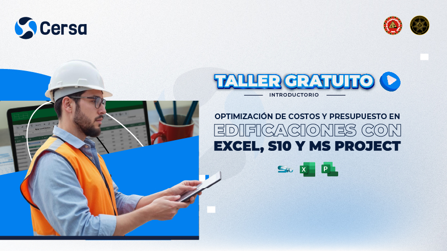 TALLER - OPTIMIZACIÓN DE COSTOS Y PRESUPUESTO EN EDIFICACIONES CON EXCEL, S10 Y MS PROJECT